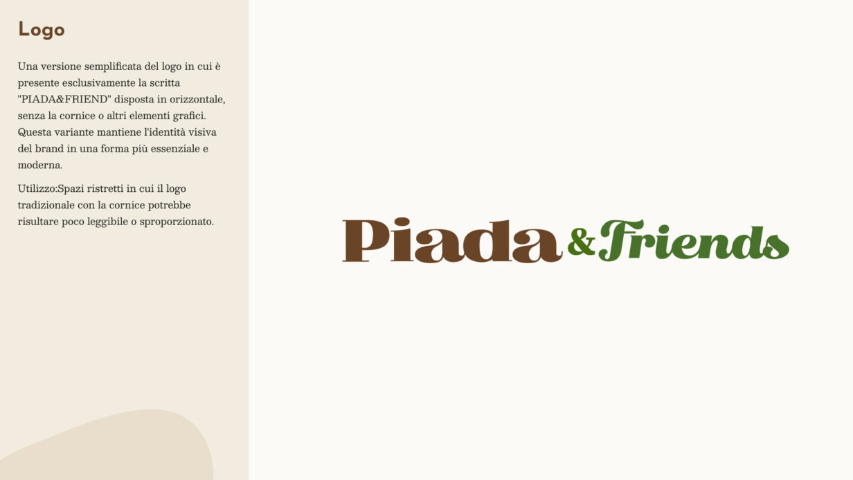 Versione semplificata del logo "Piada & Friends" con testo marrone e verde, senza elementi grafici aggiuntivi, accompagnata da una descrizione del suo utilizzo in spazi ristretti.